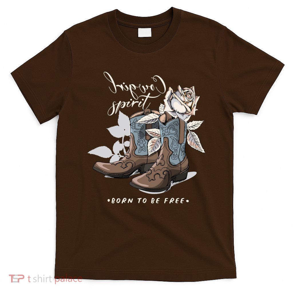 Reverse Cowgirl Spirit Born To Be Free Boots T-Shirt
