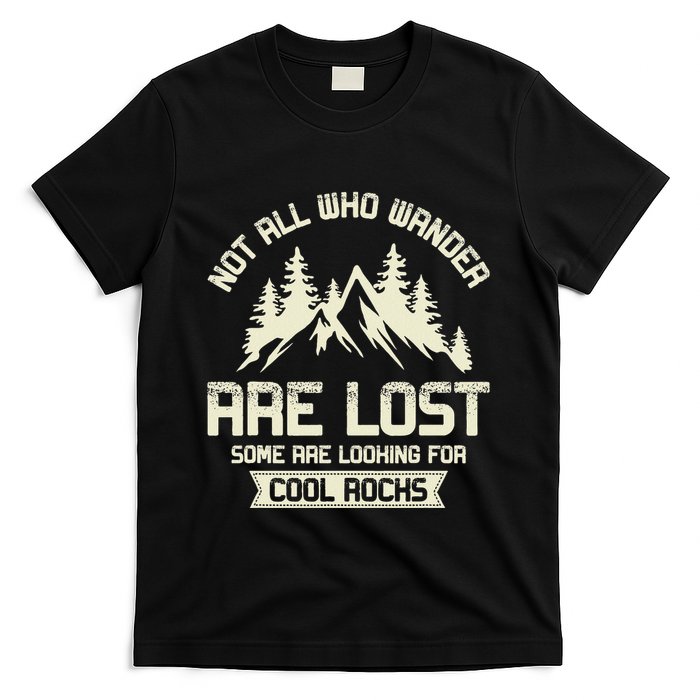 Rock Collector Some Are Looking For Cool Rocks Geologist T-Shirt