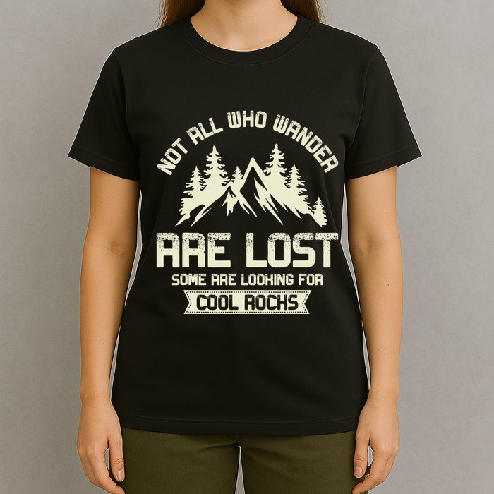 Rock Collector Some Are Looking For Cool Rocks Geologist T-Shirt
