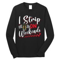 Race Car Street Racer Vintage I Strip On Weekends Gift Long Sleeve Shirt