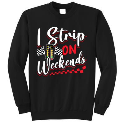 Race Car Street Racer Vintage I Strip On Weekends Gift Sweatshirt