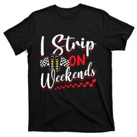 Race Car Street Racer Vintage I Strip On Weekends Gift T-Shirt