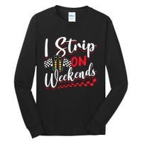 Race Car Street Racer Vintage I Strip On Weekends Gift Tall Long Sleeve T-Shirt