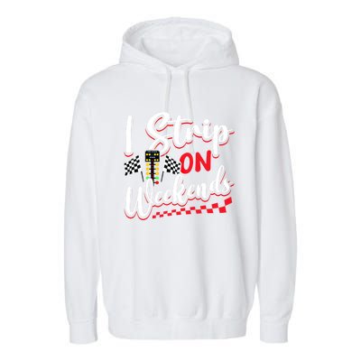 Race Car Street Racer Vintage I Strip On Weekends Gift Garment-Dyed Fleece Hoodie