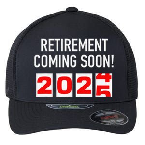 Retirement Coming Soon 2025 Soon To Be Retired Countdown Gift Flexfit Unipanel Trucker Cap