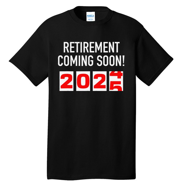 Retirement Coming Soon 2025 Soon To Be Retired Countdown Gift Tall T-Shirt