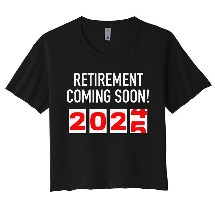 Retirement Coming Soon 2025 Soon To Be Retired Countdown Gift Women's Crop Top Tee