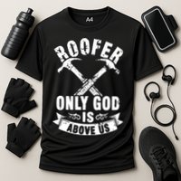 Roofing Construction Site Roofer Only God Is Above Us Cooling Performance Crew T-Shirt