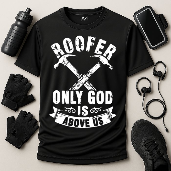 Roofing Construction Site Roofer Only God Is Above Us Cooling Performance Crew T-Shirt
