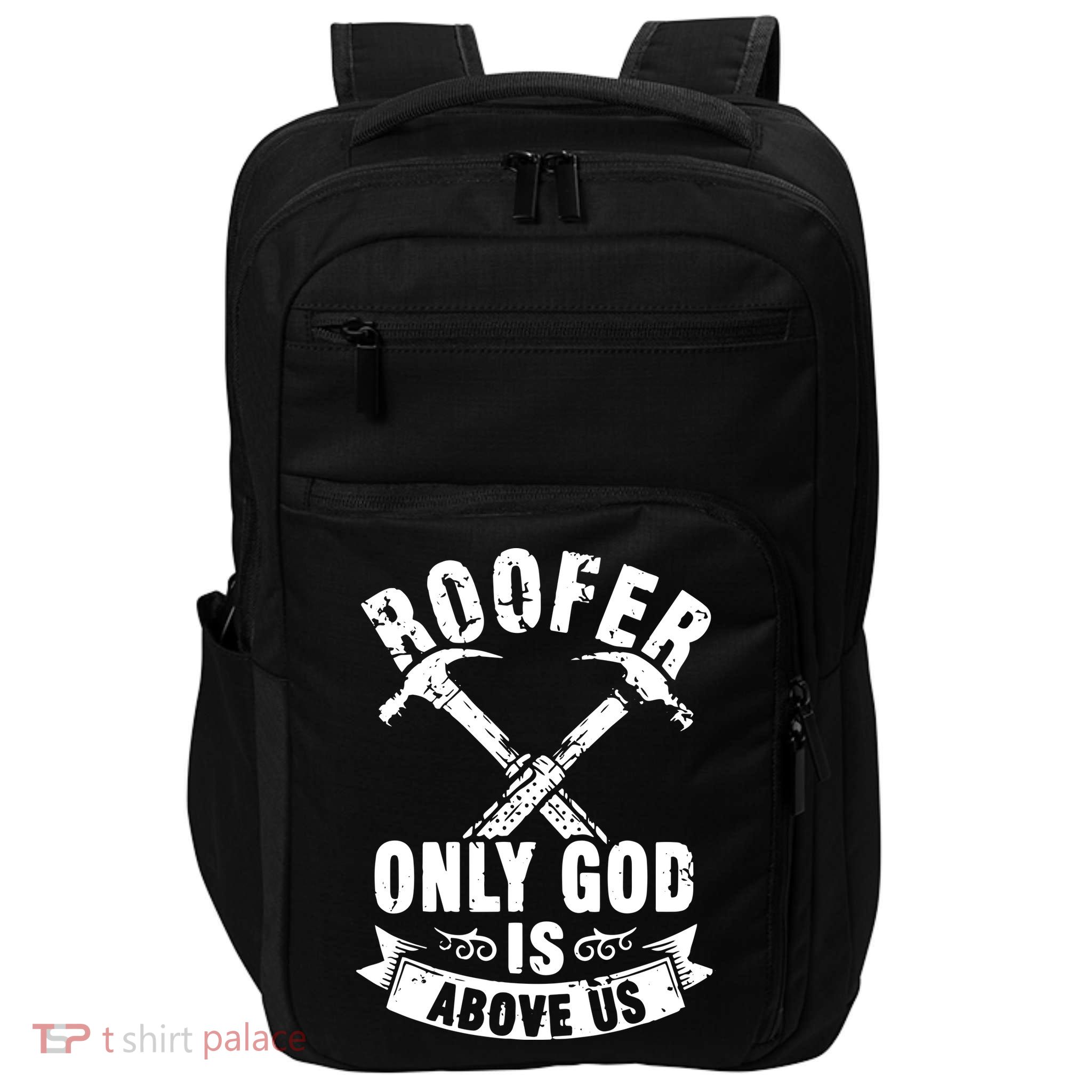 Roofing Construction Site Roofer Only God Is Above Us Impact Tech Backpack