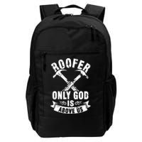 Roofing Construction Site Roofer Only God Is Above Us Backpack