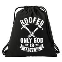 Roofing Construction Site Roofer Only God Is Above Us Drawstring Bag