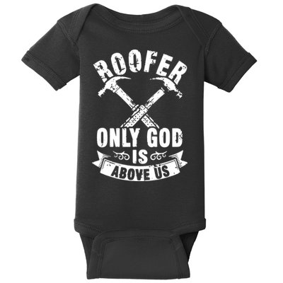 Roofing Construction Site Roofer Only God Is Above Us Baby Bodysuit