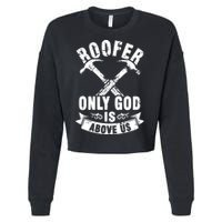 Roofing Construction Site Roofer Only God Is Above Us Cropped Pullover Crew