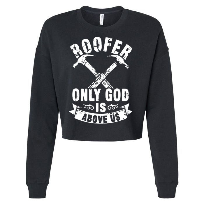 Roofing Construction Site Roofer Only God Is Above Us Cropped Pullover Crew