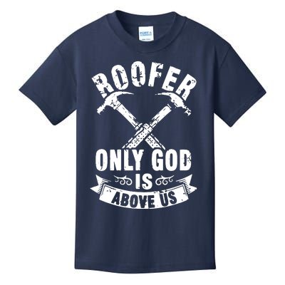 Roofing Construction Site Roofer Only God Is Above Us Kids T-Shirt