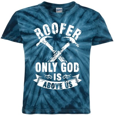 Roofing Construction Site Roofer Only God Is Above Us Kids Tie-Dye T-Shirt