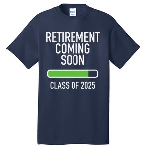 Retirement Coming Soon Almost Retired Class Of 2025 Tall T-Shirt