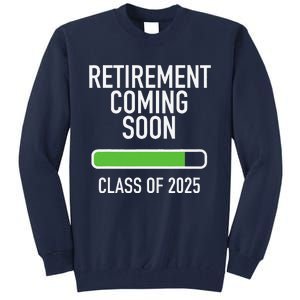 Retirement Coming Soon Almost Retired Class Of 2025 Tall Sweatshirt