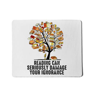 Reading Can Seriously Damage Your Ignorance Book Lover Mousepad