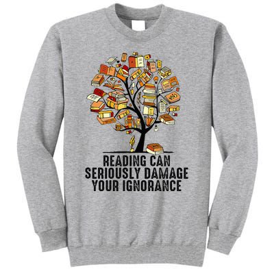 Reading Can Seriously Damage Your Ignorance Book Lover Tall Sweatshirt