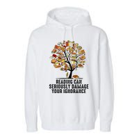 Reading Can Seriously Damage Your Ignorance Book Lover Garment-Dyed Fleece Hoodie