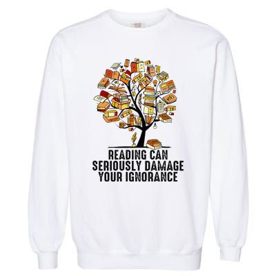 Reading Can Seriously Damage Your Ignorance Book Lover Garment-Dyed Sweatshirt