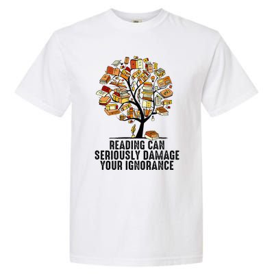 Reading Can Seriously Damage Your Ignorance Book Lover Garment-Dyed Heavyweight T-Shirt