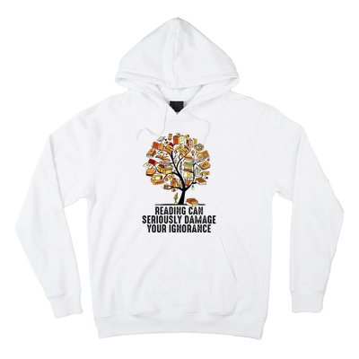 Reading Can Seriously Damage Your Ignorance Book Lover Hoodie