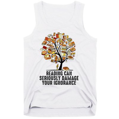 Reading Can Seriously Damage Your Ignorance Book Lover Tank Top