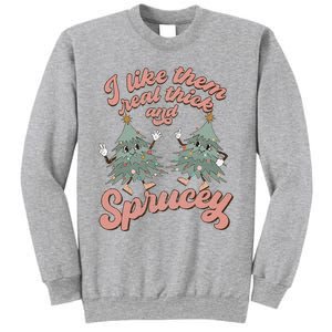 Retro Christmas Tree I Like Them Real Thick And Sprucey Xmas Sweatshirt