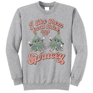 Retro Christmas Tree I Like Them Real Thick And Sprucey Xmas Tall Sweatshirt