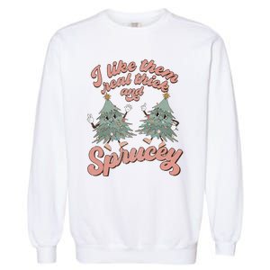 Retro Christmas Tree I Like Them Real Thick And Sprucey Xmas Garment-Dyed Sweatshirt