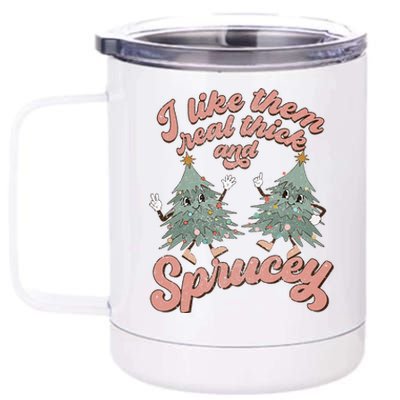 Retro Christmas Tree I Like Them Real Thick And Sprucey Xmas 12 oz Stainless Steel Tumbler Cup