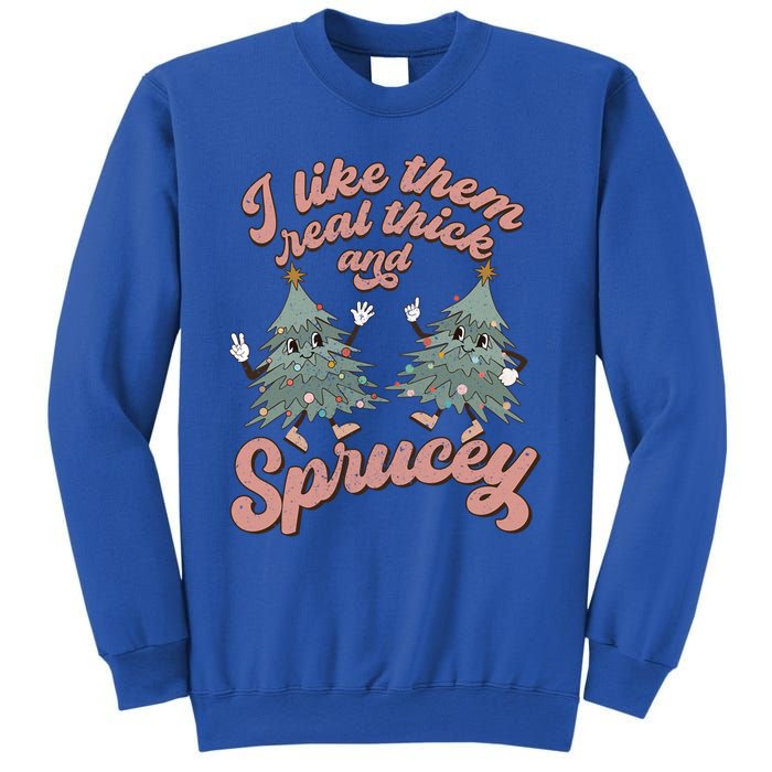 Retro Christmas Tree I Like Them Real Thick And Sprucey Xmas Gift Sweatshirt