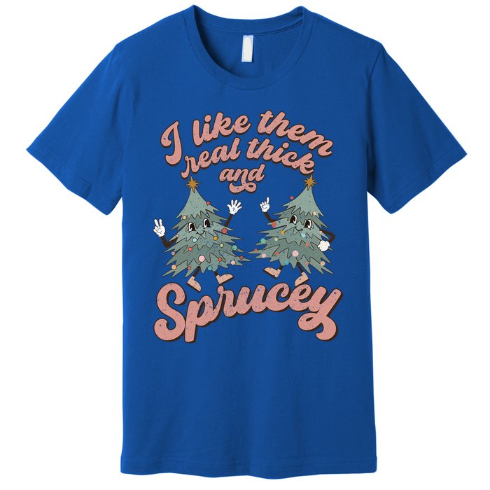 Retro Christmas Tree I Like Them Real Thick And Sprucey Xmas Gift Premium T-Shirt