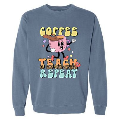 Retro Coffee Teach Repeat Teacher Life Back To School Outfit Gift Garment-Dyed Sweatshirt