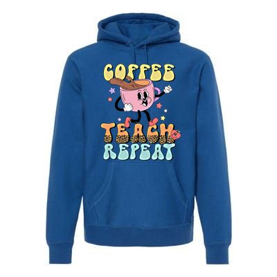 Retro Coffee Teach Repeat Teacher Life Back To School Outfit Gift Premium Hoodie