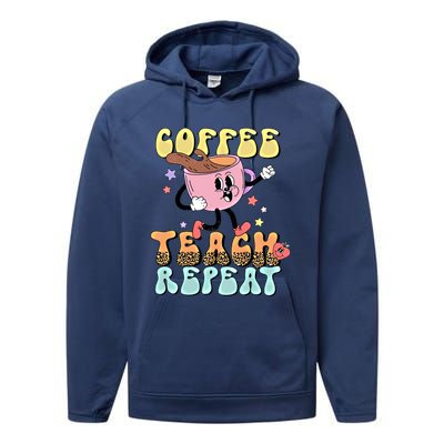 Retro Coffee Teach Repeat Teacher Life Back To School Outfit Gift Performance Fleece Hoodie