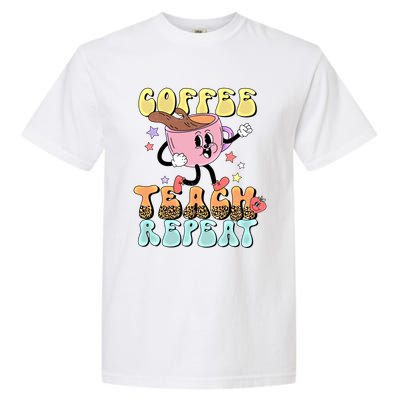 Retro Coffee Teach Repeat Teacher Life Back To School Outfit Gift Garment-Dyed Heavyweight T-Shirt