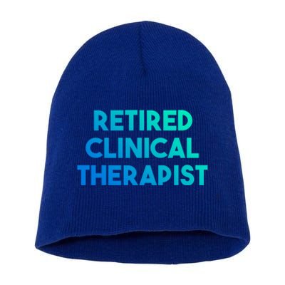 Retired Clinical Therapist Meaningful Gift Short Acrylic Beanie