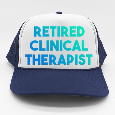 Retired Clinical Therapist Meaningful Gift Trucker Hat