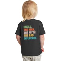 Uncles Club The Man Myth Bad Influence Back And Front Toddler T-Shirt
