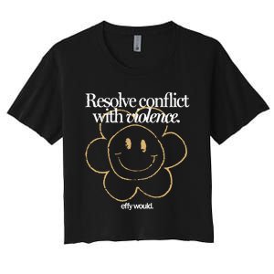 Resolve Coict With Violence Effy Would Women's Crop Top Tee