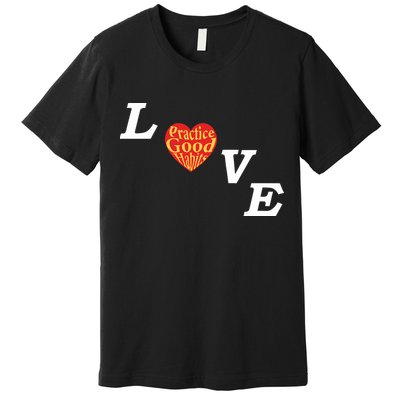 Ryan Clark Wearing Love Practice Good Habits Premium T-Shirt
