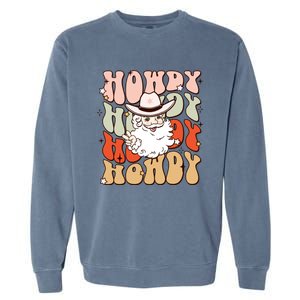 Retro Cute Western Christmas Howdy Santa Funny Xmas Costume Gift Garment-Dyed Sweatshirt