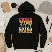 Retro Check You Later Mate Funny Checkmate Chess Pieces Hoodie