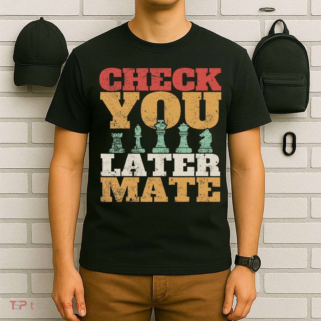 Retro Check You Later Mate Funny Checkmate Chess Pieces T-Shirt