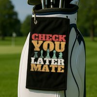 Retro Check You Later Mate Funny Checkmate Chess Pieces Golf Towel