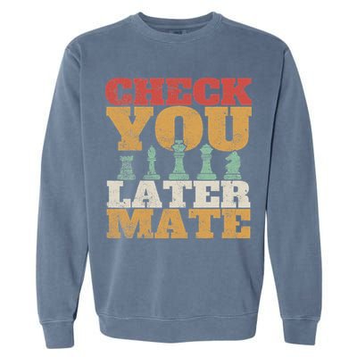 Retro Check You Later Mate Funny Checkmate Chess Pieces Garment-Dyed Sweatshirt